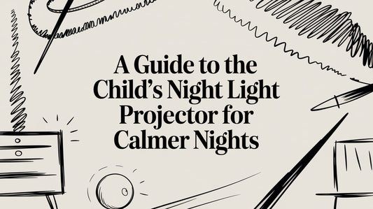 A Guide to the Child's Night Light Projector for Calmer Nights