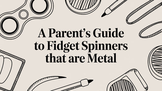 A Parent's Guide to Fidget Spinners That Are Metal