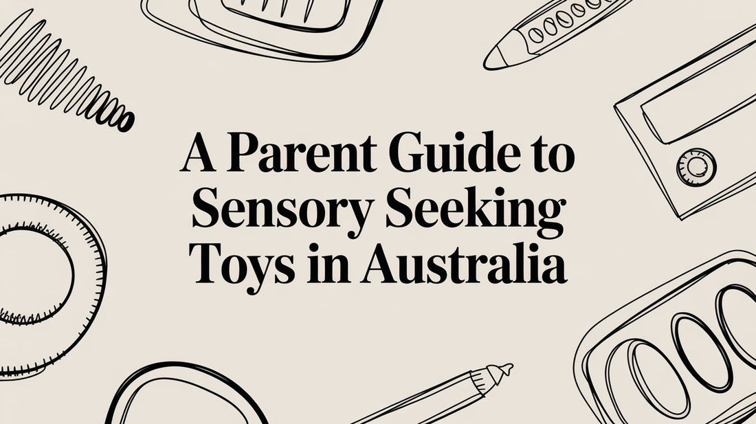 A Parent Guide to Sensory Seeking Toys in Australia