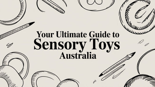 Your Ultimate Guide to Sensory Toys Australia