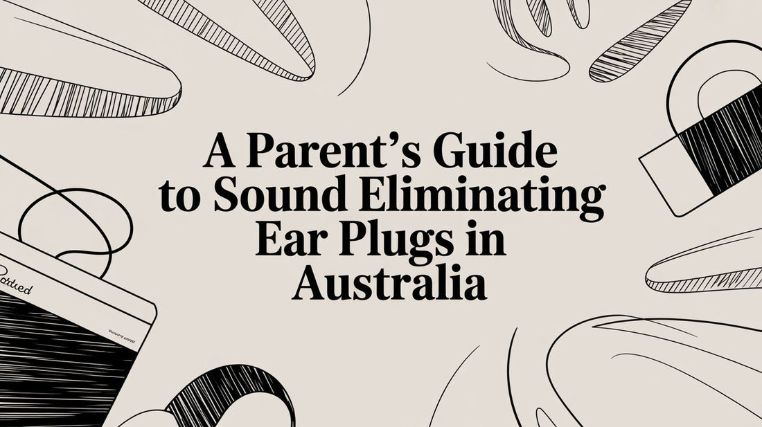A Parent's Guide to Sound Eliminating Ear Plugs in Australia