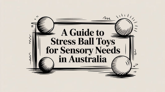 A Guide to Stress Ball Toys for Sensory Needs in Australia