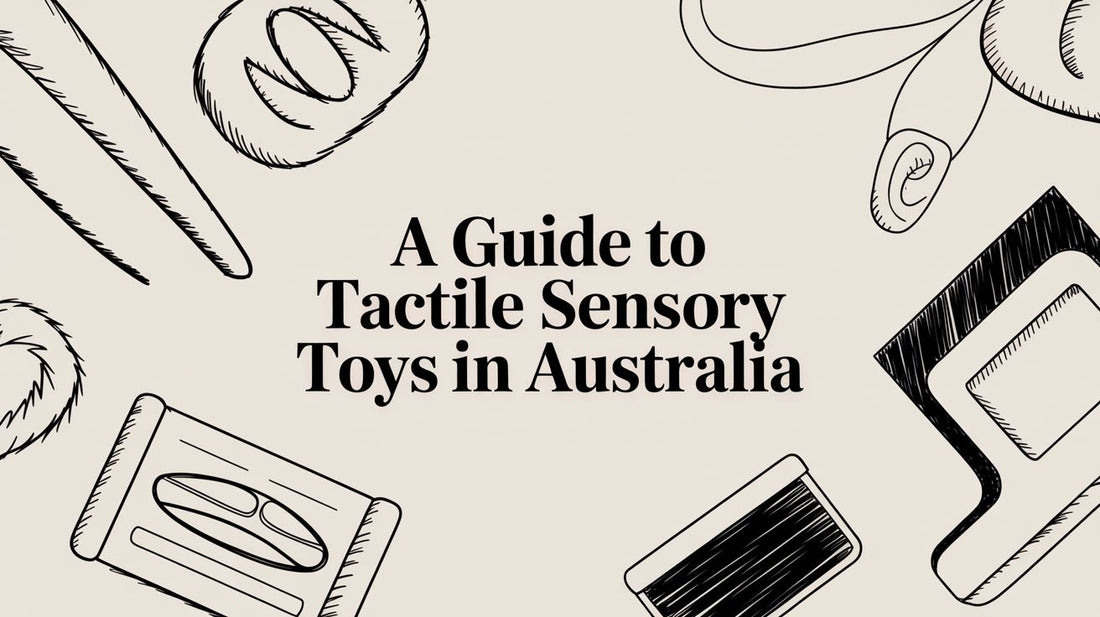 A Guide to Tactile Sensory Toys in Australia