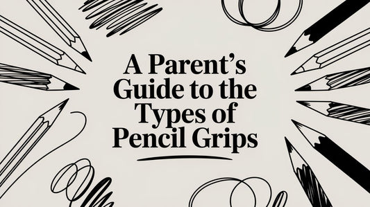 A Parent's Guide to the Types of Pencil Grips