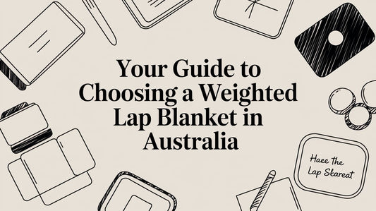 Your Guide to Choosing a Weighted Lap Blanket in Australia