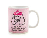 Good Morning B**** Coffee Mug