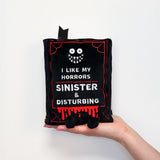 "I Like My Horrors Sinister & Disturbing" Book Plush