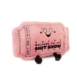 "Welcome to the Shit Show" Ticket Plush