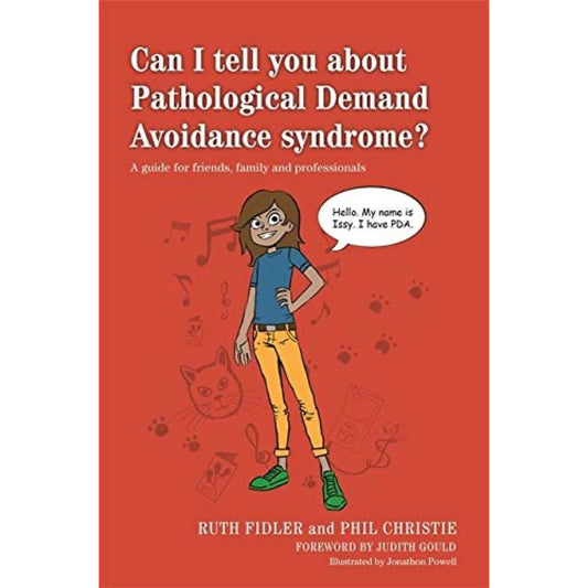 Can I tell you about Pathological Demand Avoidance syndrome?: A guide for friends, family and professionals