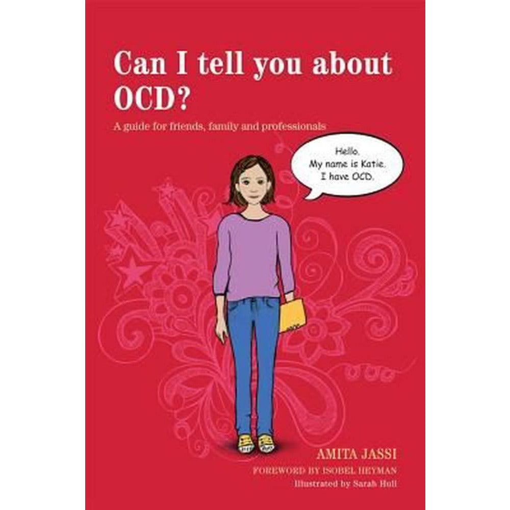 Can I tell you about OCD? : A guide for friends, family and professionals
